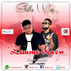 Shalla Wan - Let Me Know (feat. Piesie)