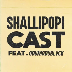 Shallipopi - Cast (feat. Odumodublvck)