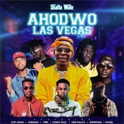 Shatta Wale - Ahodwo Las Vegas (feat. Kofi Jamar, Amerado, Ypee, Kweku Flick, King Paluta, Phrimpong & Phaize)