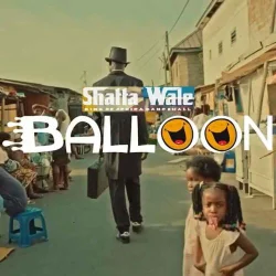 Shatta Wale - Balloon