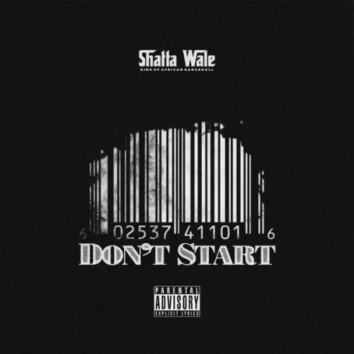 Shatta Wale - Don't Start