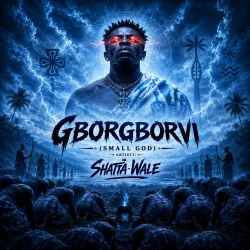 Shatta Wale - GborGborvi Small God