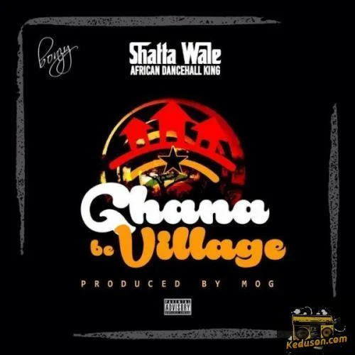 Shatta Wale - Ghana Be Village