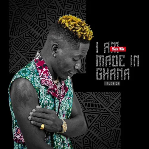 Shatta Wale - I Am Made In Ghana