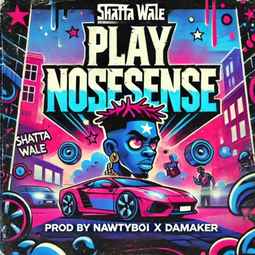 Shatta Wale - Play Nonsense