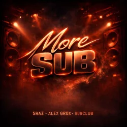 Shaz & Alex Grox - MORE SUB (2026)