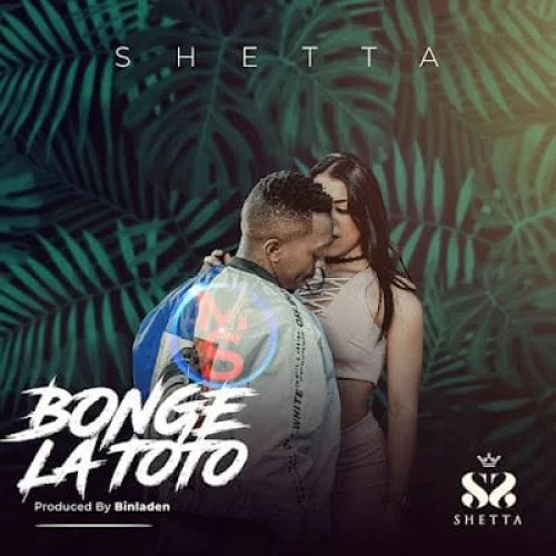 Shetta - Bonge La Toto