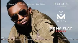 Shetta - Me Na Play Remix (feat. Mwana FA & Godzilla, Mabeste & Nikki Mbishi)