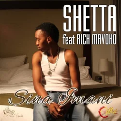 Shetta - Sina Imani (feat. Rich Mavoko)