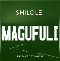 Shilole - Magufuli