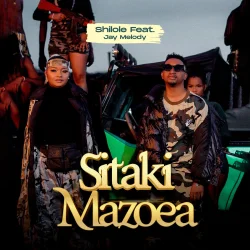Shilole - Sitaki Mazoea (feat. Jay Melody)