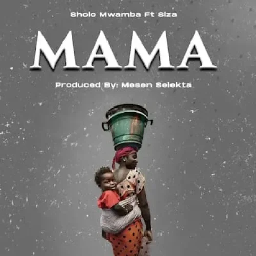 Sholo Mwamba - Mama (feat. Siza)