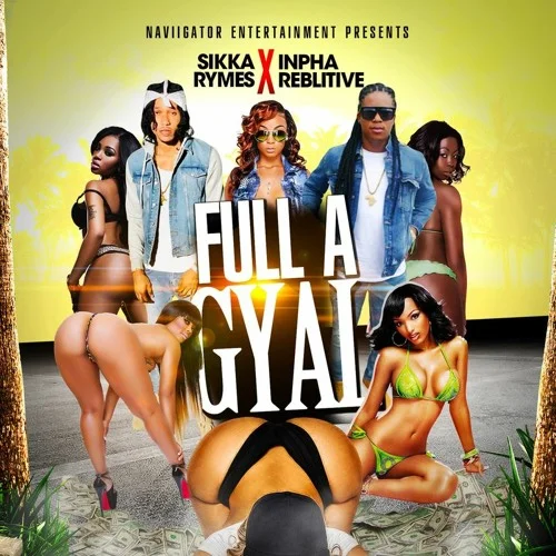 Sikka Rymes - Full A Gyal (feat. Inpha Reblitive)