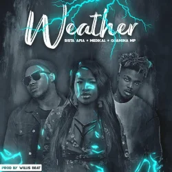 Sista Afia - Weather (feat. Medikal & Quamina MP)