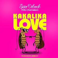 Sister Deborah - Kakalika Love (feat. Efo Chameleon)