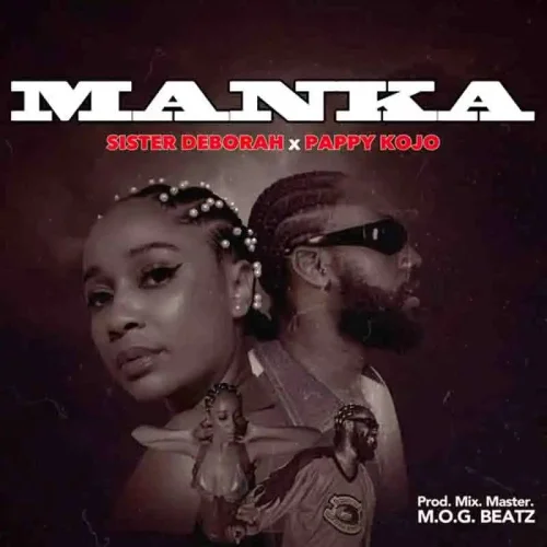 Sister Deborah - Manka (feat. Pappy Kojo)