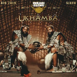 Sjava, Big Zulu & Inkabi Zezwe - Ukhamba (2023)