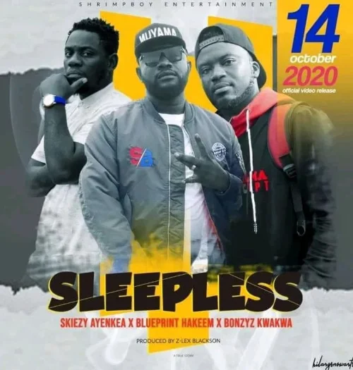 Skiezy Ayenkea - Sleepless (feat. Blueprint Hakeem & Bonzyz Kwakwa)