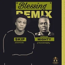 Skip - Blessing (Remix) (feat. Duncan Mighty)