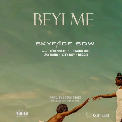 Skyface SDW - Beyi Me (feat. O’Kenneth, Kwaku DMC, Jay Bahd, City Boy & Reggie)