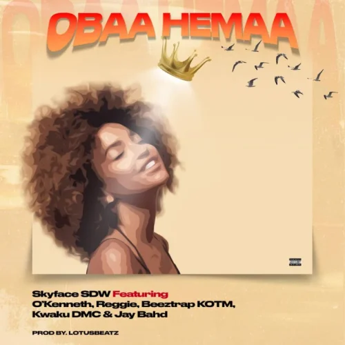 Skyface SDW - Obaa Hemaa (feat. O’Kenneth, Reggie, Beeztrap KOTM, Kwaku DMC & Jay Bahd)