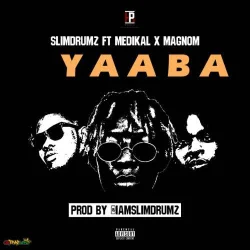 Slim Drumz - Yaaba (feat. Medikal & Magnom)