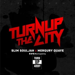 Slim Souljah - Turn Up The City (feat. Merqury Quaye)