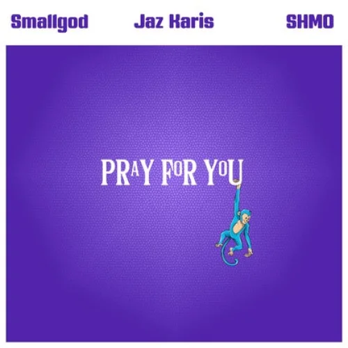 Smallgod - Pray For You (feat. Jaz Karis & SHMO)