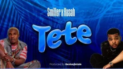 Smiller - Tete (feat. Kusah)
