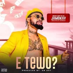 Son Of Ika Jamokay - E Tewo (Press Money)