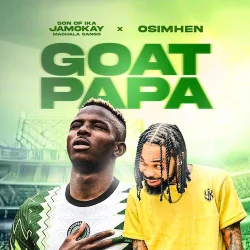 Son Of Ika Jamokay - Goat Papa (feat. Osimhen)