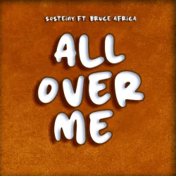 Sosteiny - All Over Me (feat. Bruce Africa)