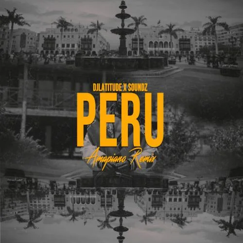 Soundz - Peru (Amapiano Remix) (feat. Fireboy Dml)