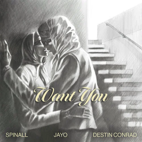 Spinall - Want You (feat. JayO & Destin Conrad)