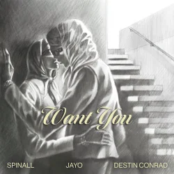 Spinall - Want You (feat. JayO & Destin Conrad)