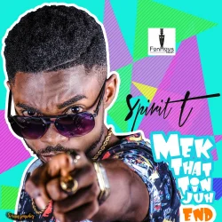 Spirit T - Mek That Tin Juh End