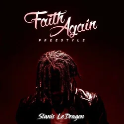 Stanis ‘Le Dragon’ - Faith Again Freestyle