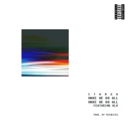 Stargo - Make We Do All (feat. Klu)