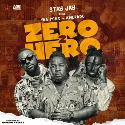 Stay Jay - Zero 2 Hero (feat. Yaa Pono & Amerado)