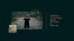 Steffany Gretzinger - Christ The Lord Is With Me