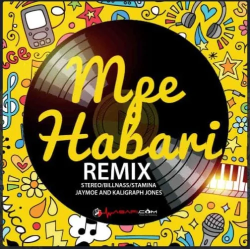 Stereo - Mpe Habari Remix (feat. Billnas, Stamina, Jay Moo, Rich Mavocko & Khaligraph Jones)