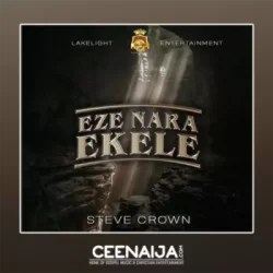 Steve Crown - Eze Nara Ekele
