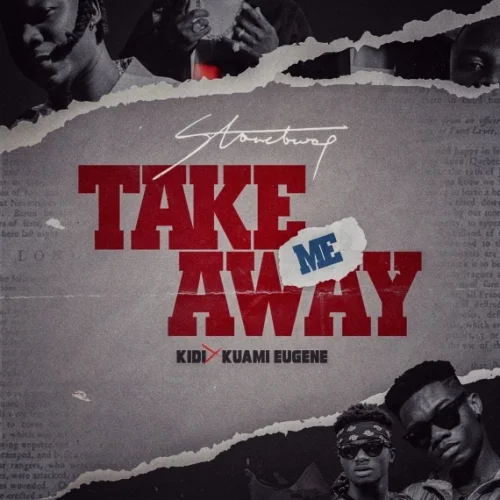 Stonebwoy - Take Me Away (feat. Kuami Eugene & KiDi)