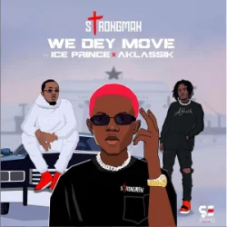 Strongman - Aklassik (feat. We Dey Move & Ice Prince)