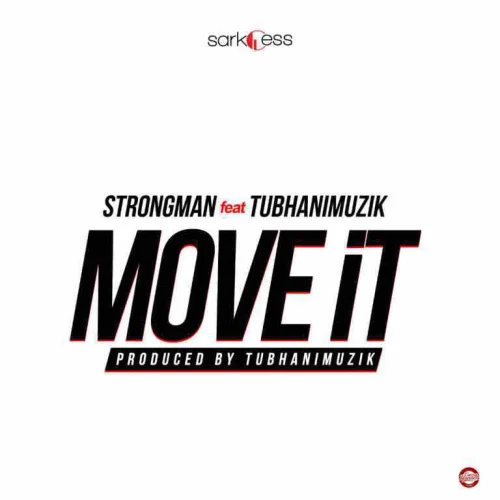 Strongman - Move It (feat. TubhaniMuzik & TubhaniMuzik)