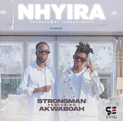 Strongman - Nhyira (feat. Akwaboah)