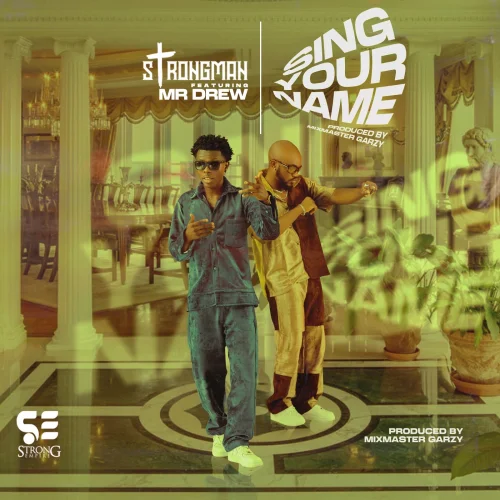 Strongman - Sing Your Name (feat. Mr Drew)