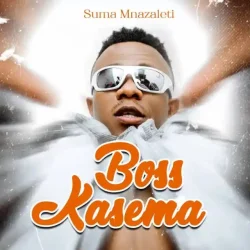 Suma Mnazaleti - Boss Kasema