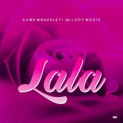 Suma Mnazaleti - Lala (feat. Lody Music)