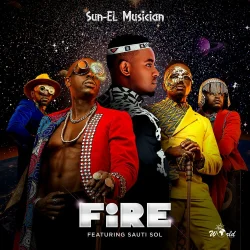 Sun-El Musician - Fire (feat. Sauti Sol)